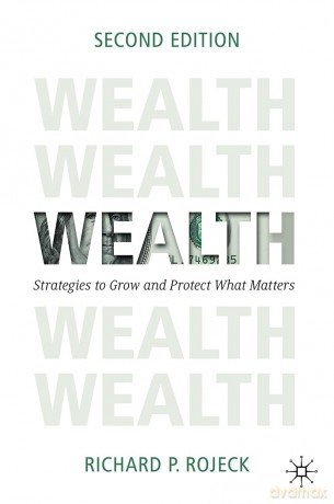 Wealth: Strategies to Grow and Protect What Matters - Richard P. Rojeck [KSIĄŻKA]