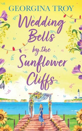 Wedding Bells by the Sunflower Cliffs: A gorgeous, uplifting romance from Georgina Troy (Sunflower Cliffs, 3) - Georgina Troy [KSIĄŻKA]