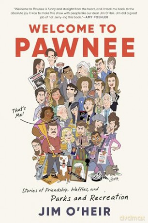 Welcome to Pawnee: Stories of Friendship, Waffles, and Parks and Recreation - Jim O'Heir [KSIĄŻKA]