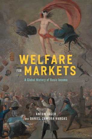 Welfare for Markets: A Global History of Basic Income (The Life of Ideas) - Anton Jäger [KSIĄŻKA]