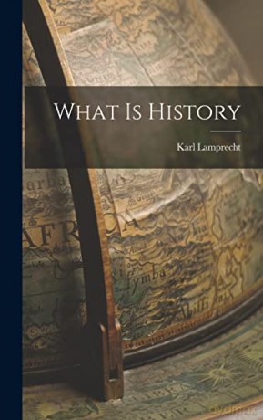 What is History - Karl Lamprecht [KSIĄŻKA]