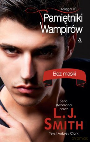 Pamiętniki Wampirów Księga 10 I Ostatnia Bez Maski - L.J. Smith [KSIĄŻKA]