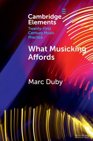 What Musicking Affords: Musical Performance and the Post-cognitivist Turn (Elements in Twenty-First Century Music Practice) - Duby [KSIĄŻKA]