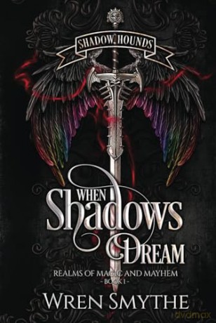 When Shadows Dream: Shadow Hounds (Realms of Magic and Mayhem) - Wren Smythe [KSIĄŻKA]