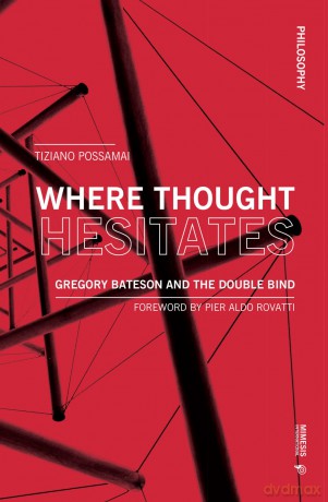 Where Thought Hesitates: Gregory Bateson and the Double Bind (Philosophy) - Tiziano Possamai [KSIĄŻKA]