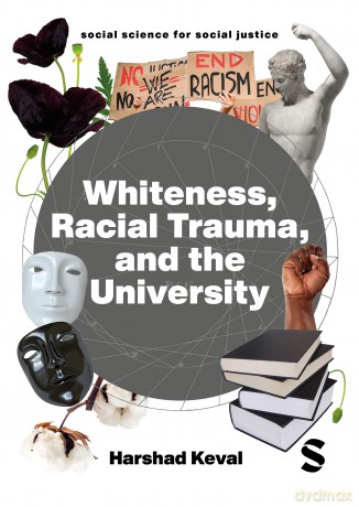 Whiteness, Racial Trauma, and the University: Experiencing Whiteness in the University (Social Science for Social Justice) - Harshad Keval [KSIĄŻKA]