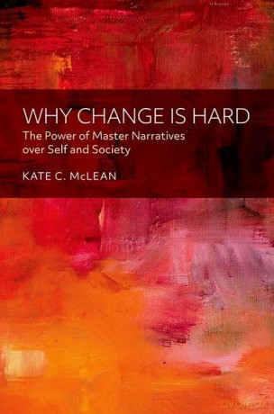 Why Change is Hard: The Power of Master Narratives over Self and Society - Kate C. McLean [KSIĄŻKA]
