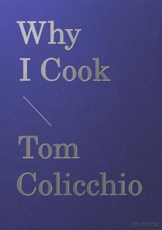 Why I Cook - Tom Colicchio [KSIĄŻKA]