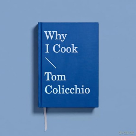 Why I Cook - Tom Colicchio [KSIĄŻKA]