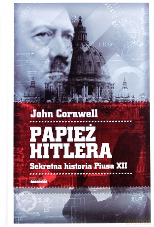 Papież Hitlera Sekretna Historia Piusa Xii Tw - Cornwell John [KSIĄŻKA]