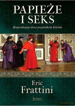 Papieże I Seks - Eric Frattini [KSIĄŻKA]
