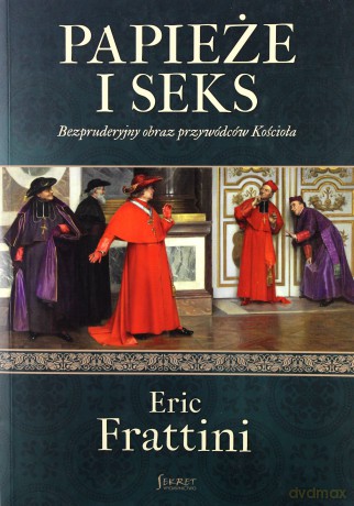 Papieże I Seks - Eric Frattini [KSIĄŻKA]