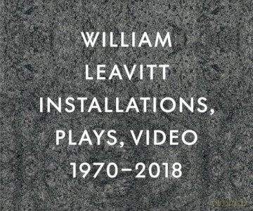 William Leavitt: Installations, Plays, Video, 1970-2018 - Lionel Bovier [KSIĄŻKA]