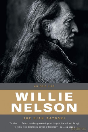 Willie Nelson: An Epic Life - Joe Nick Patoski [KSIĄŻKA]