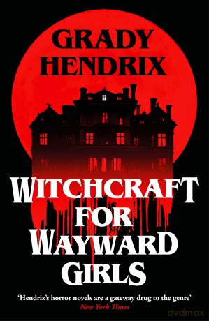 Witchcraft for Wayward Girls - Grady Hendrix [KSIĄŻKA]