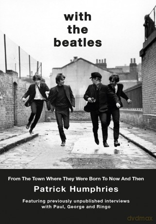With The Beatles: From The Town Where They Were Born to Now and Then - Patrick Humphries [KSIĄŻKA]
