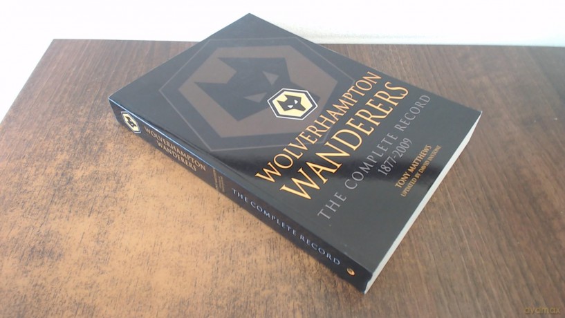 Wolverhampton Wanderers: The Complete Record 1877-2009 - Tony Matthews [KSIĄŻKA]