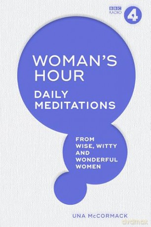 Woman's Hour: Daily Meditations from Wise, Witty and Wonderful Women - Una McCormack [KSIĄŻKA]