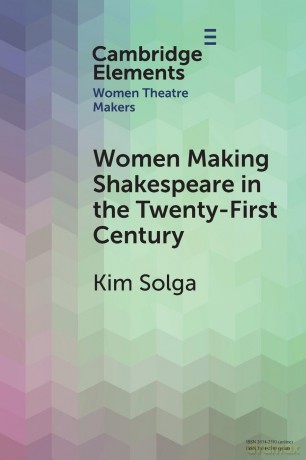 Women Making Shakespeare in the Twenty-First Century (Elements in Women Theatre Makers) - Kim Solga [KSIĄŻKA]