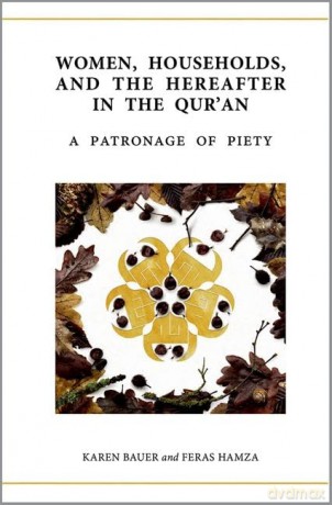 Women, Households, and the Hereafter in the Qur'an: A Patronage of Piety (Qur'anic Studies Series) - Dr Karen Bauer [KSIĄŻKA]