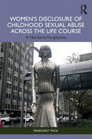 Women's Disclosure of Childhood Sexual Abuse Across the Life Course: A Narrative Perspective - Margaret Pack [KSIĄŻKA]
