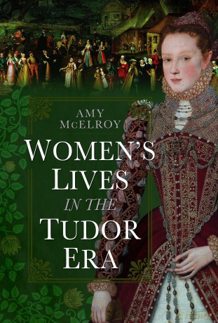 Women's Lives in the Tudor Era - Amy McElroy [KSIĄŻKA]
