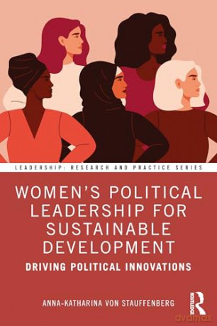 Women's Political Leadership for Sustainable Development: Driving Political Innovations (Leadership: Research and Practice) - Anna-Katharina von Stauffenberg [KSIĄŻKA]