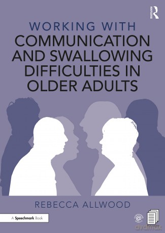 Working with Communication and Swallowing Difficulties in Older Adults - Rebecca Allwood [KSIĄŻKA]