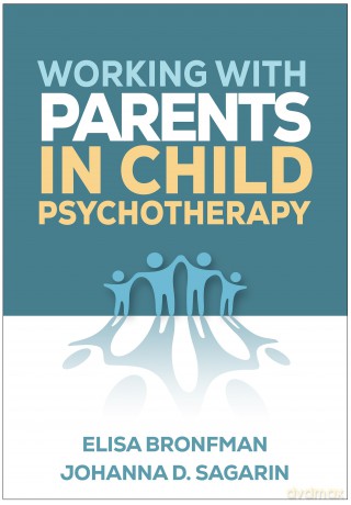 Working with Parents in Child Psychotherapy - Elisa Bronfman [KSIĄŻKA]