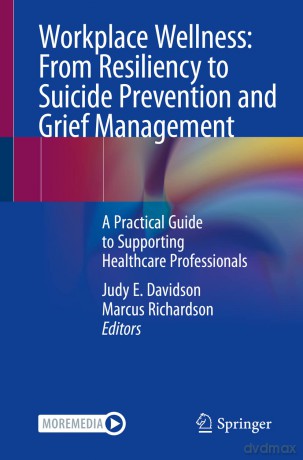 Workplace Wellness: From Resiliency to Suicide Prevention and Grief Management: A Practical Guide to Supporting Healthcare Professionals - Judy E. Davidson [KSIĄŻKA]