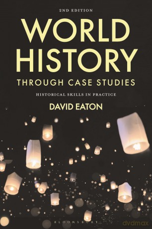 World History through Case Studies: Historical Skills in Practice - David Eaton [KSIĄŻKA]
