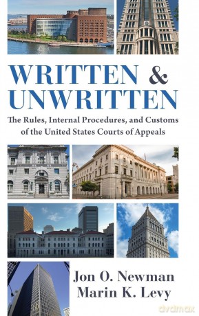Written and Unwritten: The Rules, Internal Procedures, and Customs of the United States Courts of Appeals - Marin K. Levy Jon O. Newman [KSIĄŻKA]