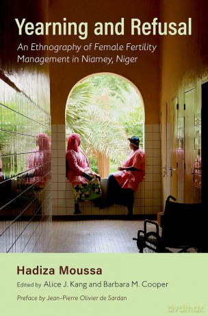 Yearning and Refusal: An Ethnography of Female Fertility Management in Niamey, Niger - Hadiza Moussa [KSIĄŻKA]