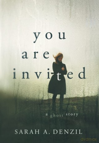 You Are Invited: A Ghost Story - Sarah A Denzil [KSIĄŻKA]