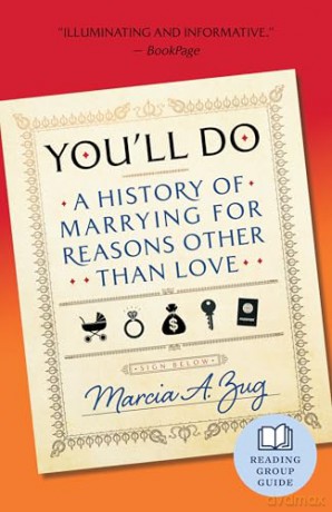 You'll Do: A History of Marrying for Reasons Other Than Love - Marcia A. Zug [KSIĄŻKA]