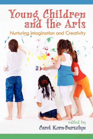 Young Children and the Arts: Nurturing Imagination and Creativity: Nuturing Imagination and Creativity - Carol Korn-Bursztyn [KSIĄŻKA]