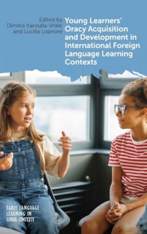 Young Learners' Oracy Acquisition and Development in International Foreign Language Learning Contexts: 10 (Early Language Learning in School Contexts) - Dimitra Karoulla-Vrikki [KSIĄŻKA]