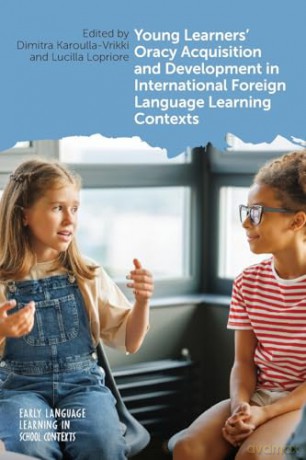 Young Learners' Oracy Acquisition and Development in International Foreign Language Learning Contexts: 10 (Early Language Learning in School Contexts) - Dimitra Karoulla-Vrikki [KSIĄŻKA]