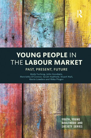 Young People in the Labour Market: Past, Present, Future (Youth, Young Adulthood and Society) - Andy Furlong [KSIĄŻKA]
