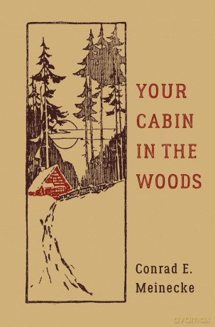 Your Cabin In The Woods (Classic Outdoors) - Conrad E. Meinecke [KSIĄŻKA]