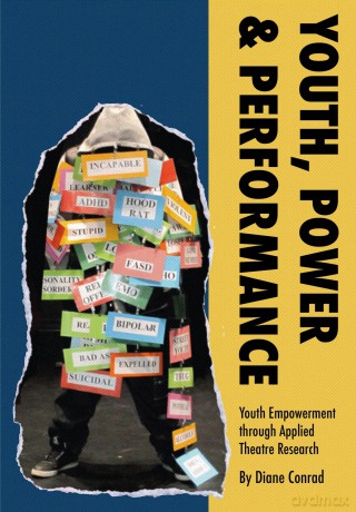 Youth, Power, Performance: Applied Theatre with Systemically Marginalized Youth - Diane Conrad [KSIĄŻKA]