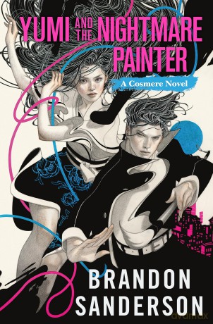 Yumi and the Nightmare Painter: A Cosmere Novel (Secret Projects) - Brandon Sanderson [KSIĄŻKA]