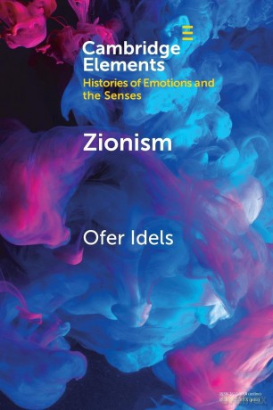 Zionism: Emotions, Language and Experience (Elements in Histories of Emotions and the Senses) - Ofer Idels [KSIĄŻKA]