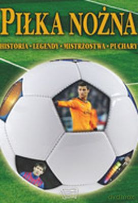 Piłka Nożna Historia Legendy Mistrzostwa Puchary Tw [KSIĄŻKA]
