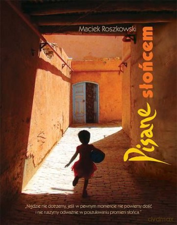 Pisane Słońcem - Maciek Roszkowski [KSIĄŻKA]