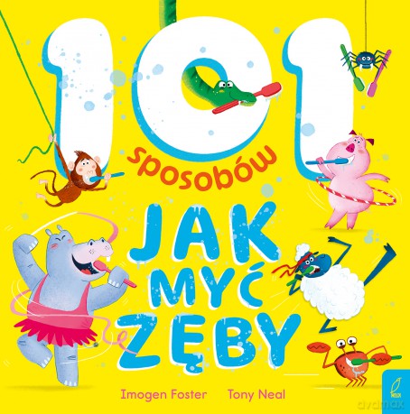 101 sposobów jak myć zęby - Imogen Foster [KSIĄŻKA]