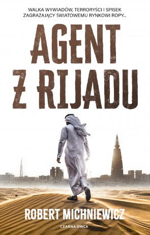 Agent z Rijadu - Robert Michniewicz [KSIĄŻKA]