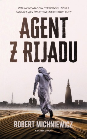 Agent z Rijadu - Robert Michniewicz [KSIĄŻKA]