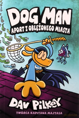 Aport z oblężonego miasta. Dogman (Tom 8) - Dav Pilkey [KSIĄŻKA]