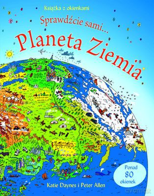 Planeta Ziemia Sprawdźcie Sami Książka Z Okienkami Tw - Katie Daynes,Peter Allen [KSIĄŻKA]